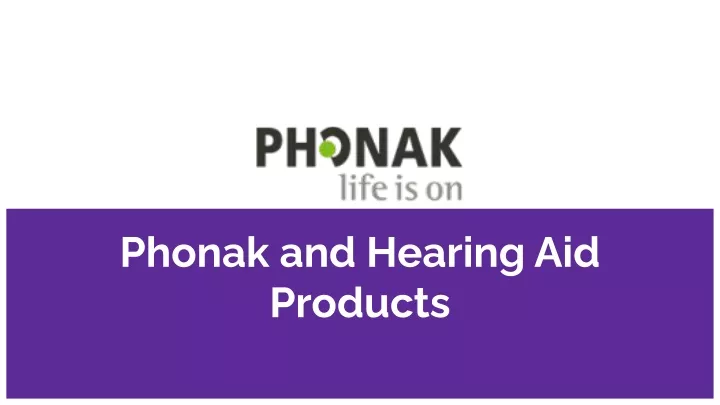 phonak and hearing aid products