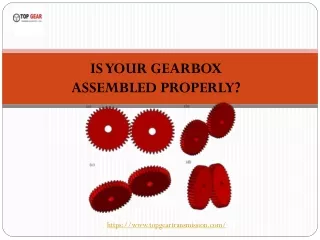 IS YOUR GEARBOX ASSEMBLED PROPERLY
