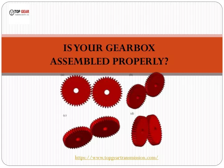 is your gearbox assembled properly