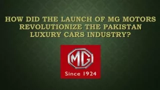 How did the launch of MG motors revolutionize the Pakistan Luxury Cars industry?