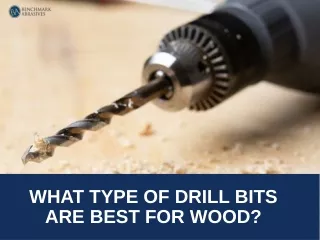 WHAT TYPE OF DRILL BITS ARE BEST FOR WOOD