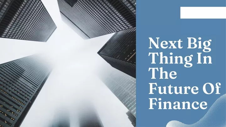 next big thing in the future of finance