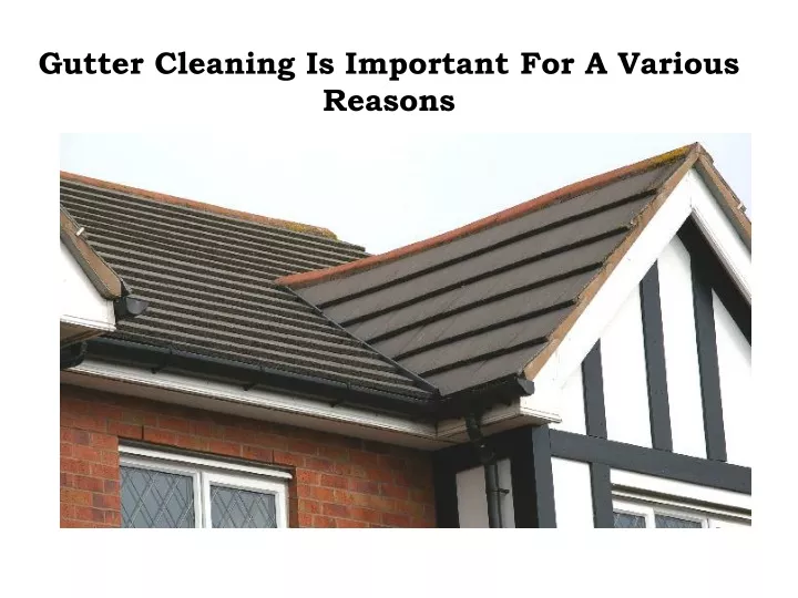 gutter cleaning is important for a various reasons