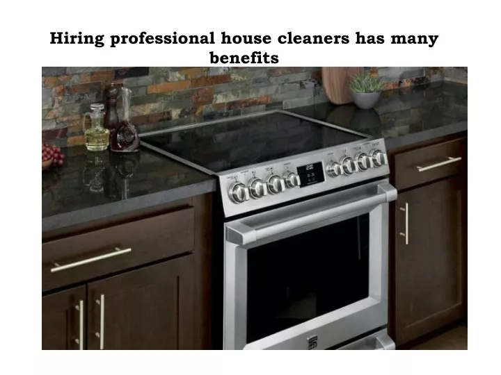 hiring professional house cleaners has many benefits