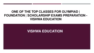 One of the Top Classes for Olympiad - Foundation - Scholarship Exams Preparation - Vishwa Education