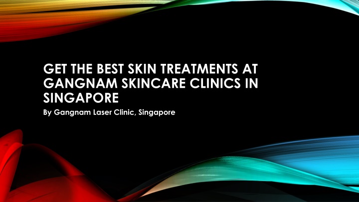 get the best skin treatments at gangnam skincare clinics in singapore