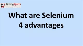 what are selenium 4 advantages