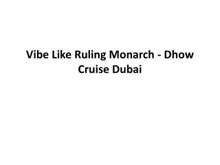 Vibe Like Ruling Monarch - Dhow Cruise Dubai
