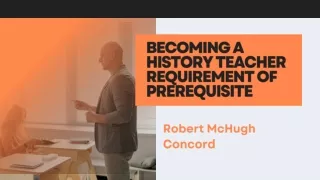 Becoming a History Teacher Requirement of Prerequisite|Robert McHugh Concord