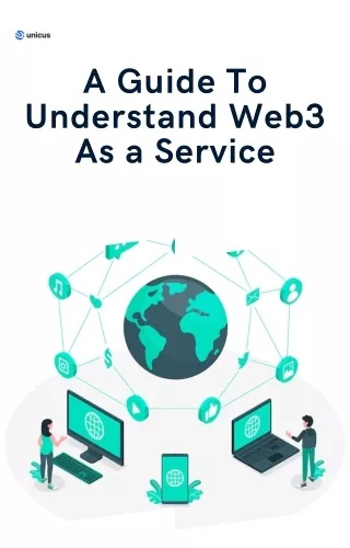 A Guide To Understand Web3 As a Service- Unicus One