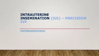 Intrauterine Insemination (IUI) – Precision IVF
