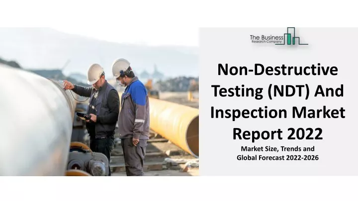 PPT - Non-Destructive Testing (NDT) And Inspection Market PowerPoint ...