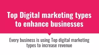 Top Digital marketing types to enhance businesses