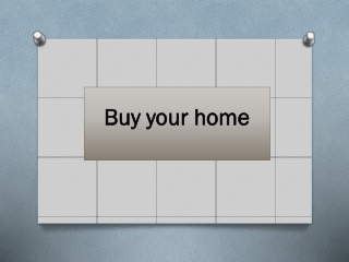 Buy your home