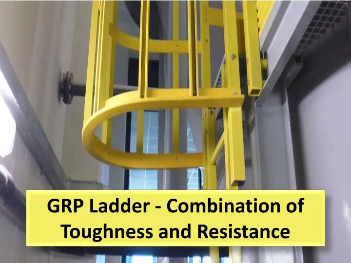 grp ladder combination of toughness and resistance