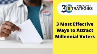 3 Most Effective Ways to Attract Millennial Voters - 3rd Coast Strategies