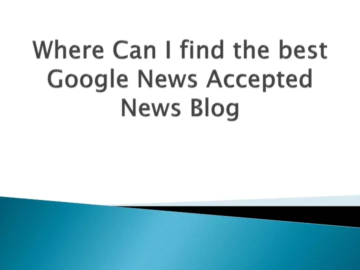 where can i find the best google news accepted news blog