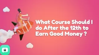 what course should i do after the 12th to earn good money