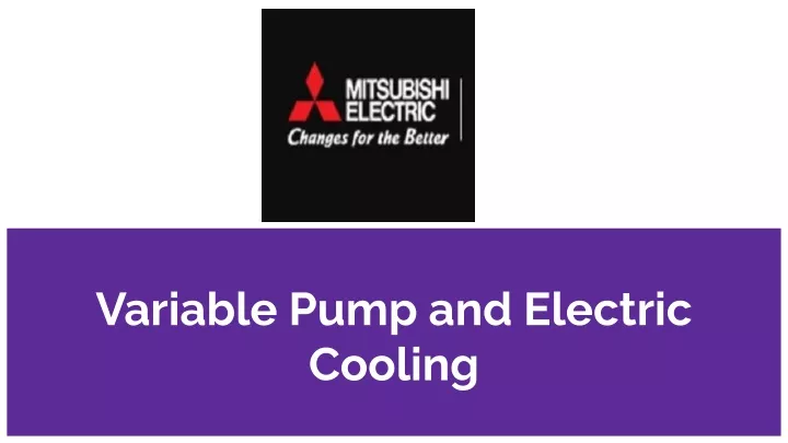 variable pump and electric cooling