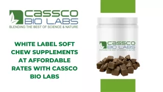 White Label Soft Chew Supplements at Affordable Rates with Cassco Bio Labs