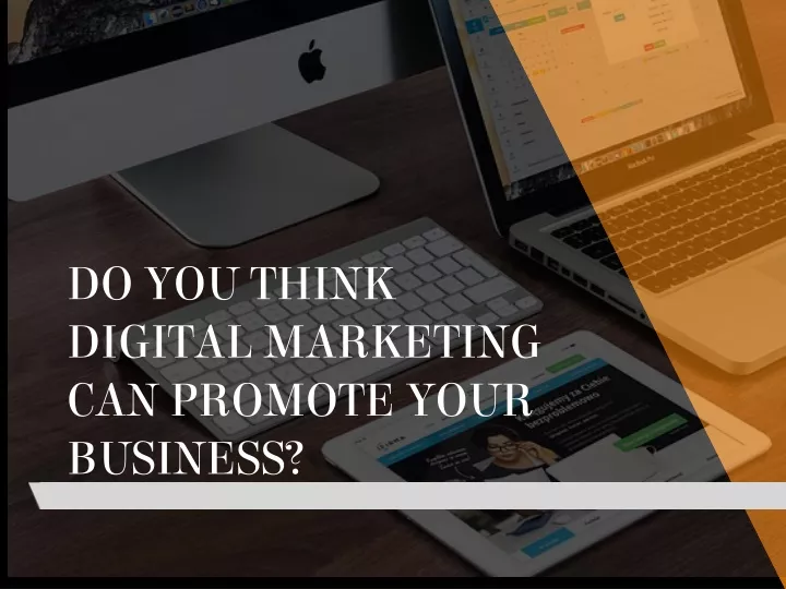 do you think digital marketing can promote your
