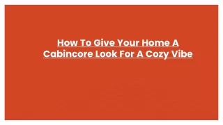 how to give your home a cabincore look for a cozy vibe