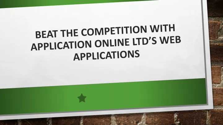beat the competition with application online ltd s web applications