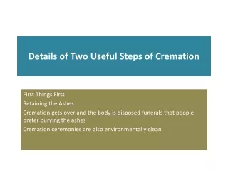 details of two useful steps of cremation