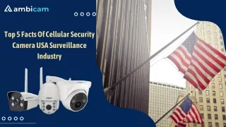 Top 5 Facts Of Cellular Security Camera USA Surveillance Industry