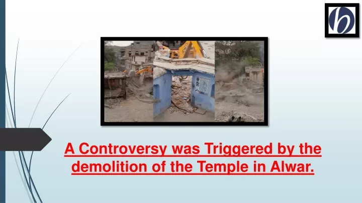 a controversy was triggered by the demolition