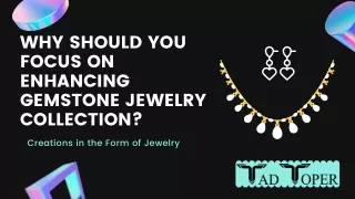 Why Should You Focus On Enhancing Gemstone Jewelry Collection