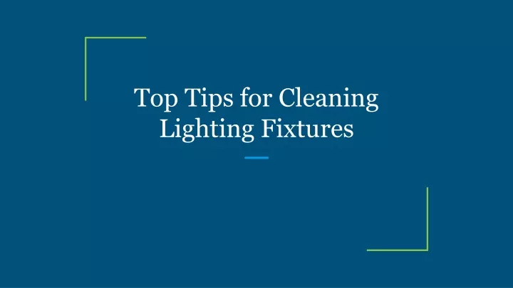 top tips for cleaning lighting fixtures