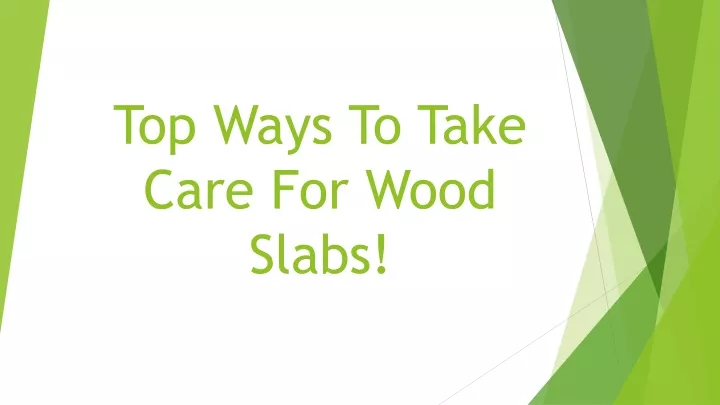 top ways to take care for wood slabs