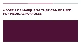 6 forms of marijuana that can be used for medical purposes