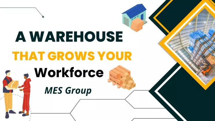 a warehouse that grows your workforce mes group
