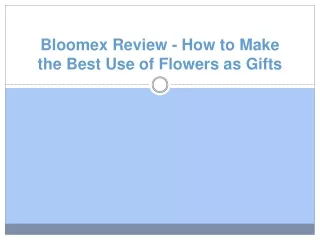 Bloomex Review - How to Make the Best Use of Flowers as Gifts