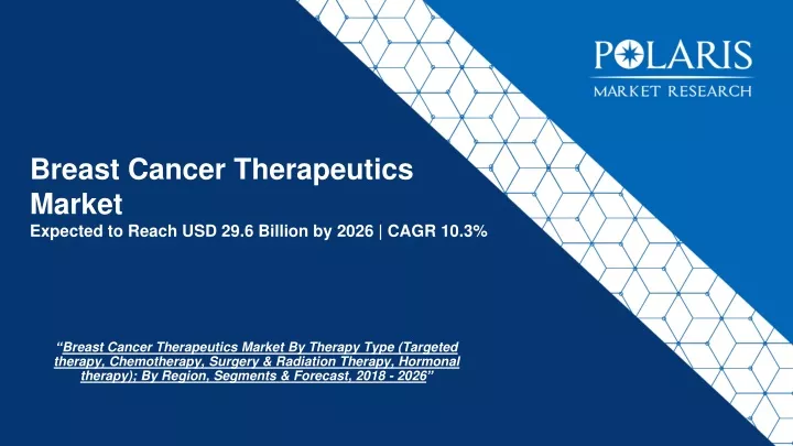 breast cancer therapeutics market expected to reach usd 29 6 billion by 2026 cagr 10 3