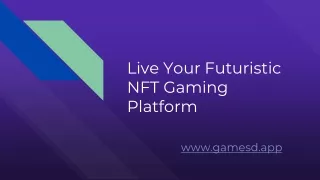 Live Your Futuristic NFT Gaming Platform