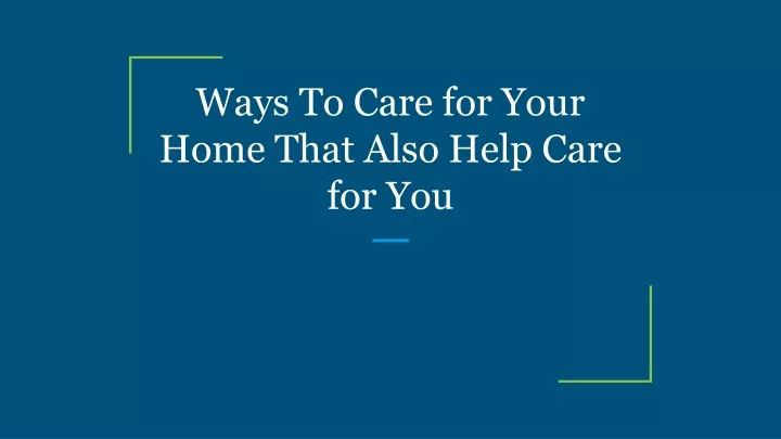 ways to care for your home that also help care for you