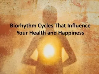 biorhythm cycles that influence your health and happiness
