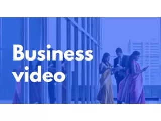 3 unique business video ideas that work best for B2B companies