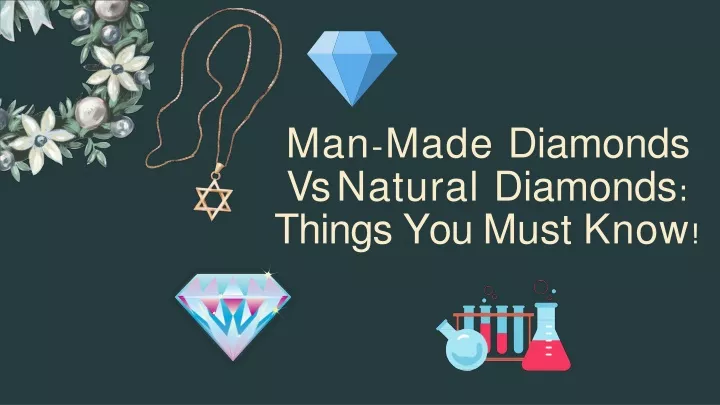 man made diamonds vs natural diamonds things you must know