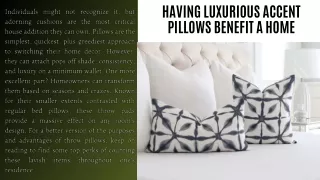 Having Luxurious Accent Pillows Benefit A Home