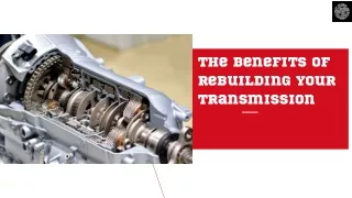 The Benefits of Rebuilding Your Transmission