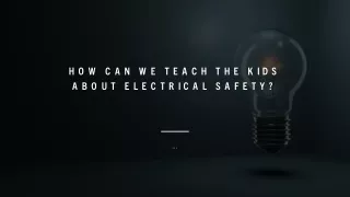 10 How can we teach the Kids about Electrical Safety
