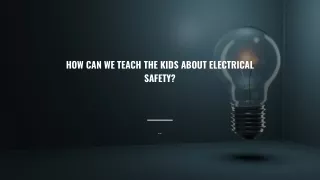 How can we teach the Kids about Electrical Safety