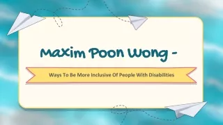 Maxim Poon Wong - Ways To Be More Inclusive Of People With Disabilities