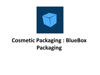 Cosmetic Packaging - BlueBox Packaging