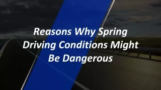 reasons why spring driving conditions might