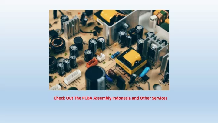 check out the pcba assembly indonesia and other services